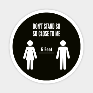 Social Distance Don't Stand So Close To Me 6 Feet Magnet